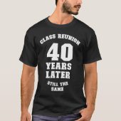 T-shirt Réunion de classe 40 ans plus tard Toujours le mêm (Devant)