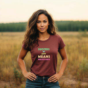 T-shirt Réussite par tous les moyens nécessaires - Détermi