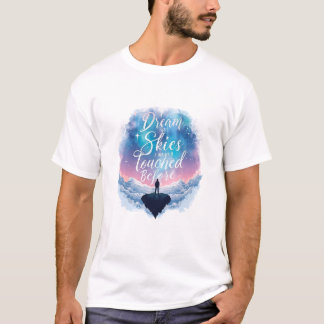 T-shirt Rêve de cieux que je n'ai jamais touchés auparavan