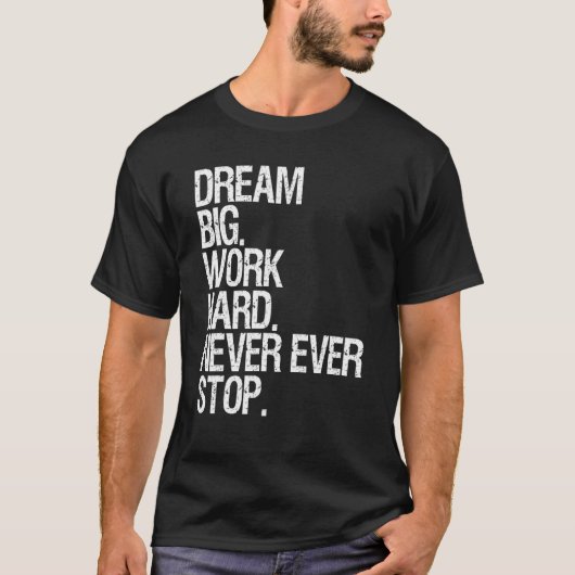 T-shirt Rêve De Motivation Un Travail Gros N'Arrête Jamais (Devant)