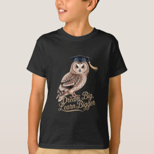 T-shirt Rêve Grand Apprends Plus Grand Hibou Diplômé 