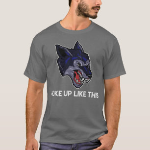 T-shirt Réveillé Comme Ce Loup En Colère