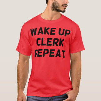 T-shirt Réveillez Commis Répéter Funny Clerk Classic TShir