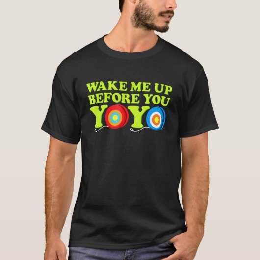 T-shirt Réveillez-Moi Avant Vous Yoyo Tous Les Jours Yoyo (Devant)