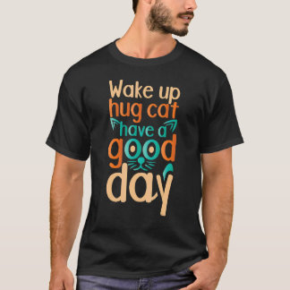 T-shirt Réveillez-Vous Chat De Cochon Avoir Un Chat De Bon