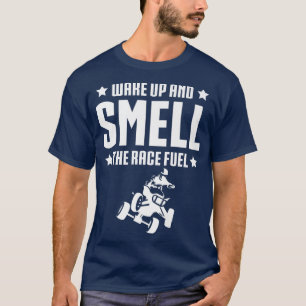T-shirt Réveillez-Vous Et Sentez La Course Carburant Quad