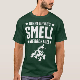 T-shirt Réveillez-Vous Et Sentez La Course Carburant Quad