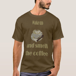 T-shirt Réveillez-Vous Et Sentez Le Café Proverbial