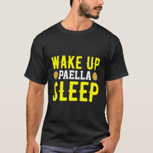 T-shirt Réveillez-vous Paella Dormir Drôle Paella Citation