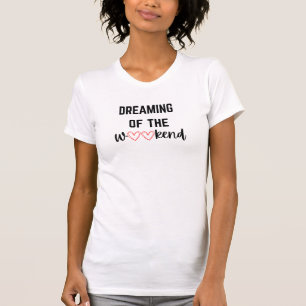 T-shirt Rêver du week-end Citation minimale mignonne desig