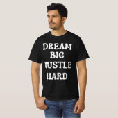 T-shirt Rêver gros, dur énorme (Devant entier)