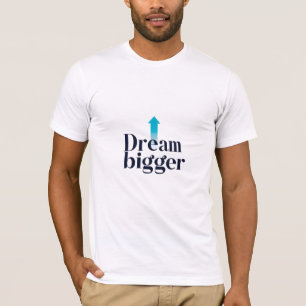 T-shirt Rêver plus grand