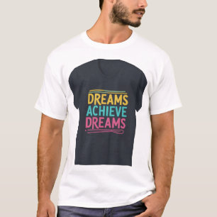 T-shirt Rêves Atteindre des rêves