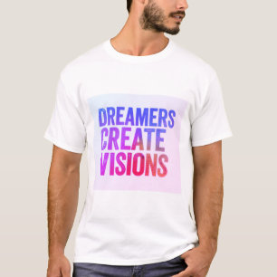 T-shirt Rêveurs Créer des visions