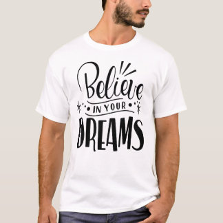 T-shirt Rêvez grand, Croyez encore plus grand - Motivation