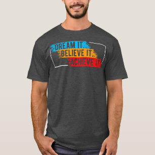 T-shirt Rêvez-vous qu'il croit qu'il l'Atteint