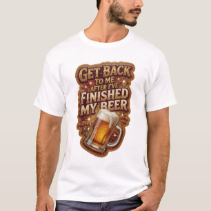 T-shirt REVIENS-VERS MOI APRÈS AVOIR FINI MA BIÈRE v3