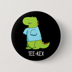 T-shirt Rex Funny TShirt TRex Dinosaur Pun Dark BG Ronde Button 5,7 Cm