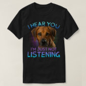 T-shirt Rhodesian Ridgeback Je vous entends ne pas vous éc (Design devant)