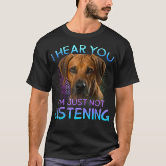 T-shirt Rhodesian Ridgeback Je vous entends ne pas vous éc