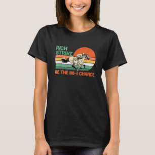 T-shirt Rich Strike Be The 80 1 Chance Kentucky Winner 202