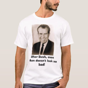 T-shirt Richard M Nixon, après Bush, même Nixon ne fait
