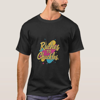T-shirt Richesses Pour Chuckles