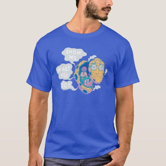 T-SHIRT RICK ET MORTY™ | MONTREZ-MOI CE QUE VOUS AVEZ OBTE (Devant)