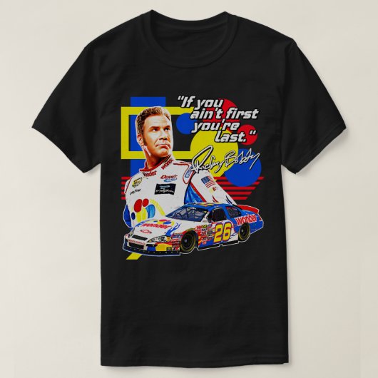 T-shirt Ricky Bobby Si Vous Avez Commencé Vous Dernier Rac (Design devant)