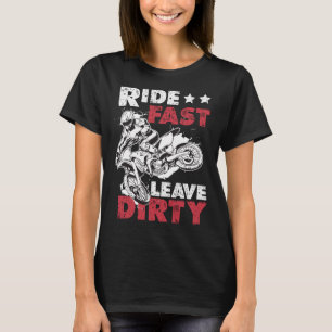 T-shirt Ride Fast Leave Dirty Motocross