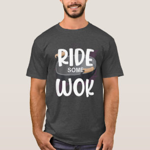 T-shirt Ride Some Wok Wok Asian Cooking 