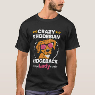 T-shirt Ridgebacks CRAZY RHODESIAN RIDGEBACK LADY Chien Ma