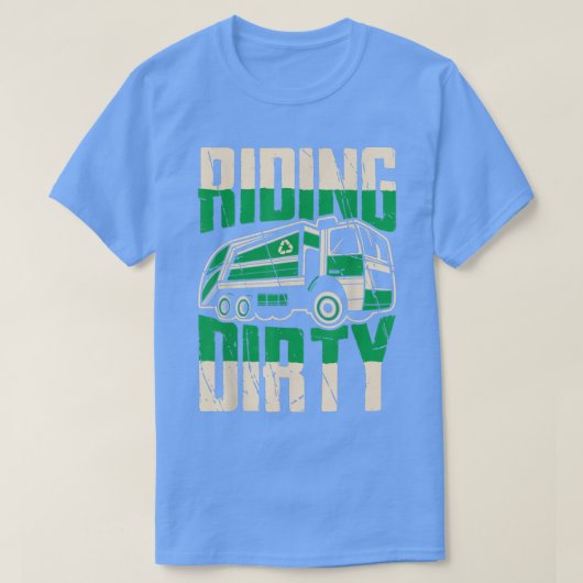 T-shirt Riding dirty Funny garbage truck driver  (Design devant)