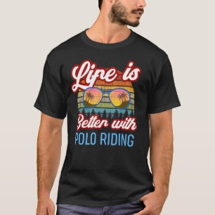 T-shirt Riding Polo La Vie Est Meilleure Avec Polo Riding