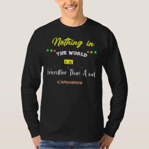 T-shirt Rien Dans Le Monde N'Est Plus Amical Qu'Un Chih Hu