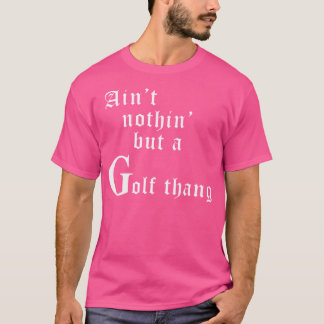 T-shirt Rien D'autre Qu'un Golf Thang Sarcastique Drôle T