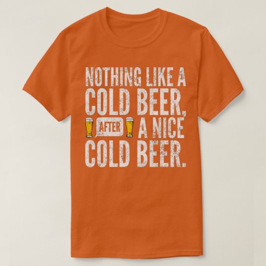T-shirt Rien De Plus Qu'Une Bière Froide Après Une Belle B (Design devant)