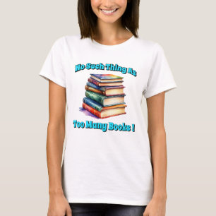 T-shirt Rien de tel que trop de livres!