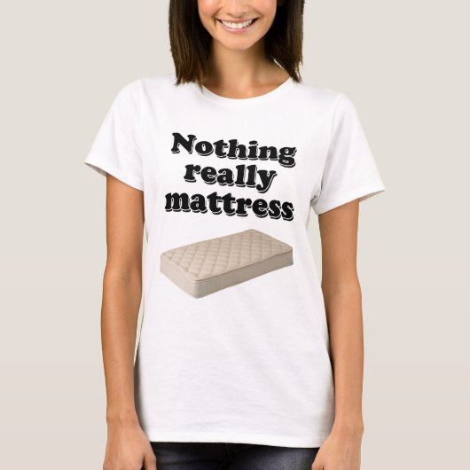 T-shirt rien de vraiment matelas (Devant)