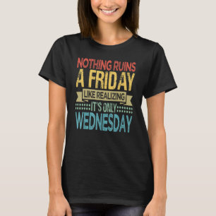 T-shirt Rien ne gâche un vendredi comme de réaliser que c'