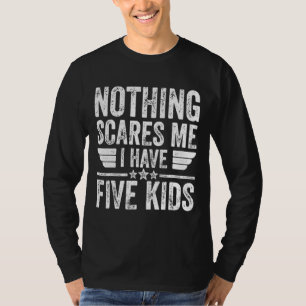T-shirt Rien Ne Me Fait Peur J'Ai Cinq Enfants Fête des pè