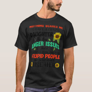 T-shirt Rien Ne Me Fait Peur J'Ai Une Fou Fille Elle A Un
