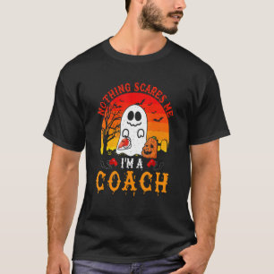 T-shirt Rien ne me fait peur Je suis un entraîneur effraya