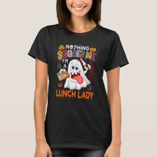 T-shirt Rien ne me fait peur, je suis une dame de cantine