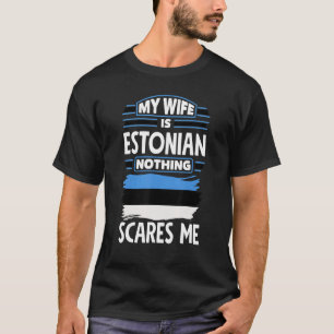 T-shirt Rien ne me fait peur Ma femme est estonienne Eston