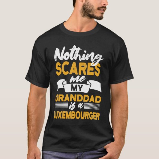 T-shirt Rien Ne Me Fait Peur Mon Grand-Père Est Luxembourg (Devant)