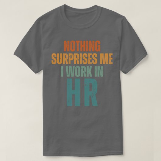 T-shirt Rien Ne Me Surprend Je Travaille En HR 3 (Design devant)