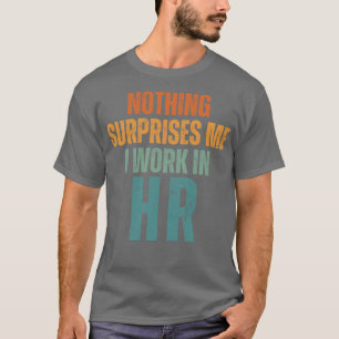 T-shirt Rien Ne Me Surprend Je Travaille En HR 3