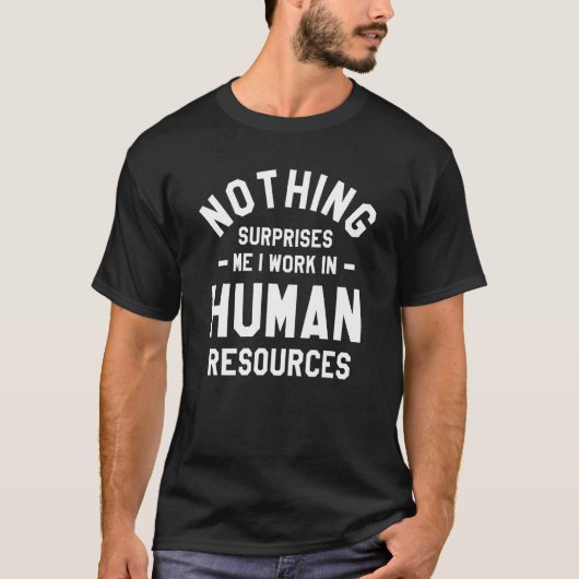 T-shirt Rien Ne Me Surprend Je Travaille En Ressources Hum (Devant)
