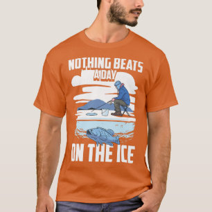 T-shirt Rien Ne Mérite Un Jour Sur Le Pêcheur De Glace De
